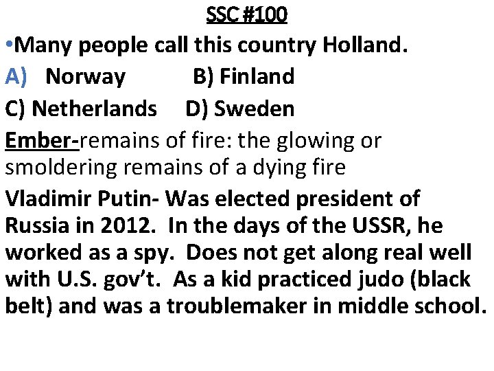 SSC #100 • Many people call this country Holland. A) Norway B) Finland C)