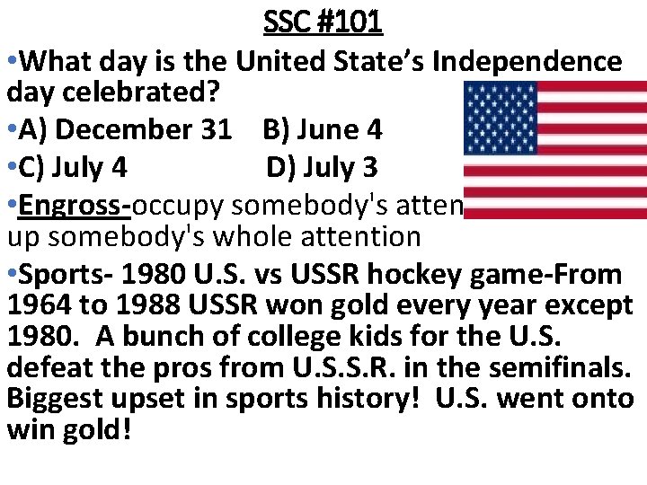 SSC #101 • What day is the United State’s Independence day celebrated? • A)