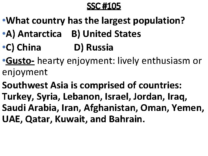 SSC #105 • What country has the largest population? • A) Antarctica B) United