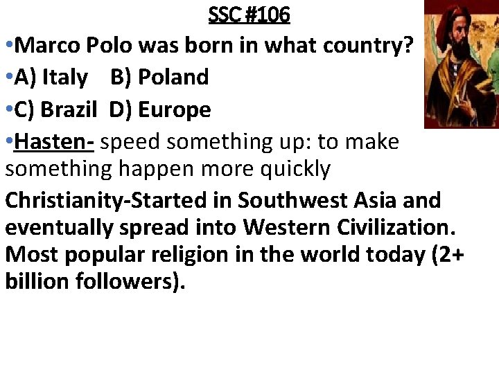 SSC #106 • Marco Polo was born in what country? • A) Italy B)