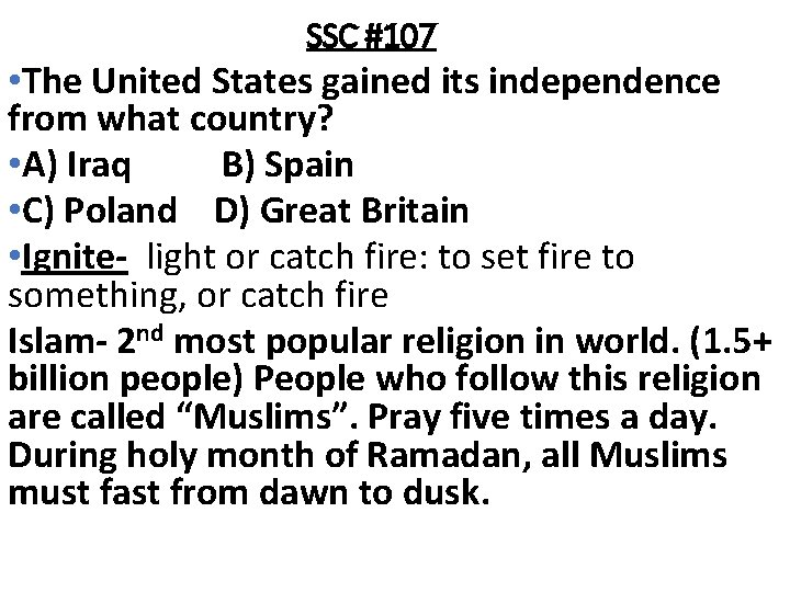 SSC #107 • The United States gained its independence from what country? • A)