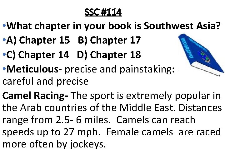 SSC #114 • What chapter in your book is Southwest Asia? • A) Chapter