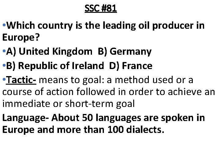 SSC #81 • Which country is the leading oil producer in Europe? • A)