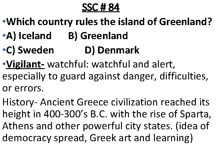 SSC # 84 • Which country rules the island of Greenland? • A) Iceland