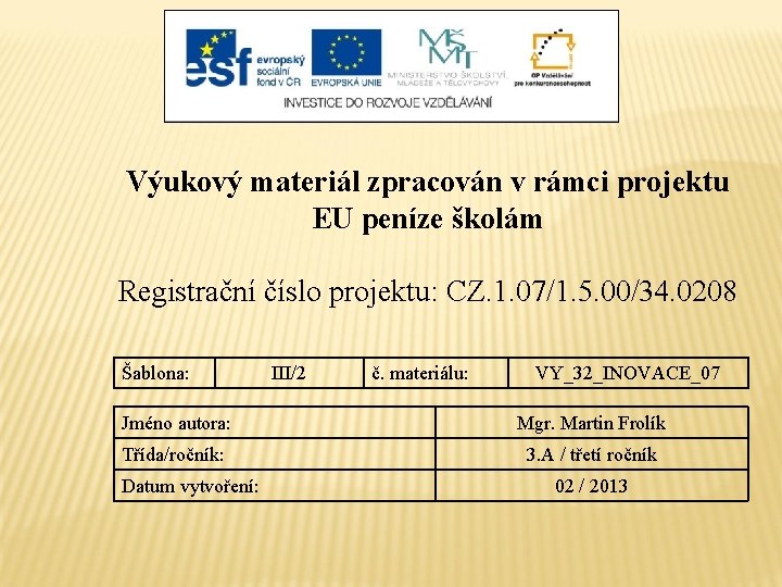 Výukový materiál zpracován v rámci projektu EU peníze školám Registrační číslo projektu: CZ. 1.