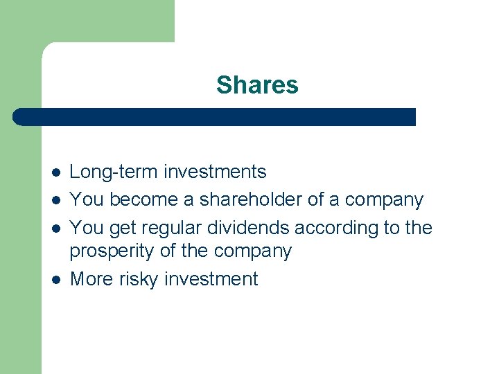 Shares l l Long-term investments You become a shareholder of a company You get