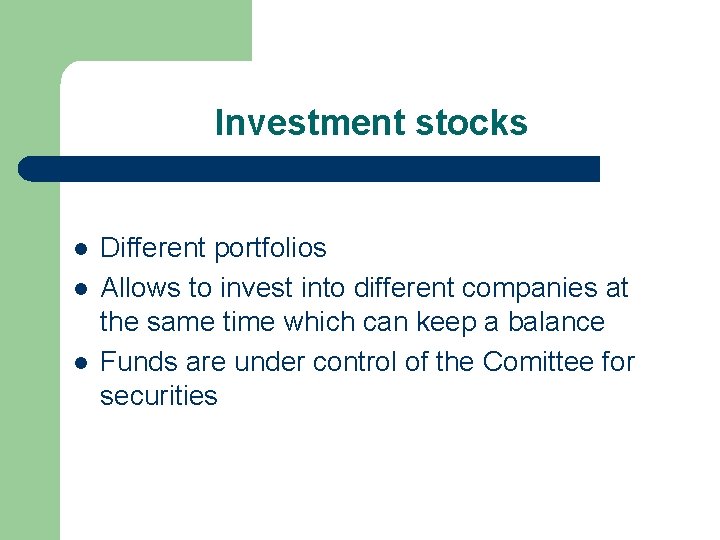Investment stocks l l l Different portfolios Allows to invest into different companies at
