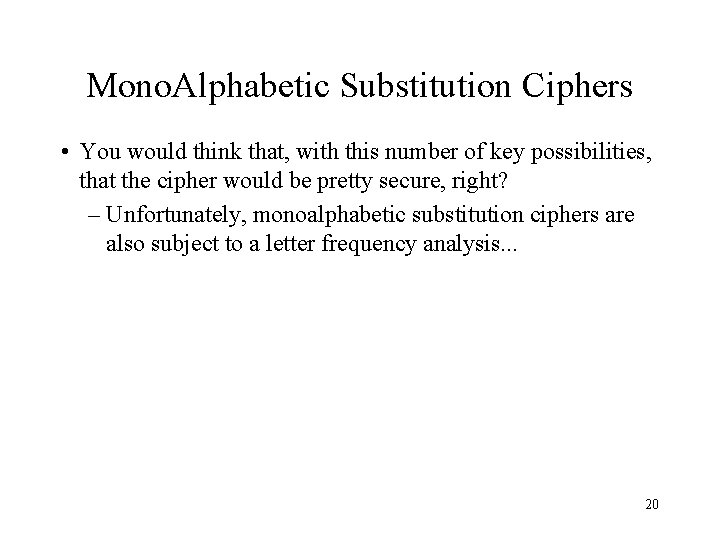 Mono. Alphabetic Substitution Ciphers • You would think that, with this number of key