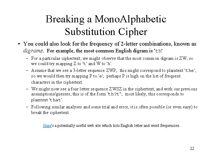 Breaking a Mono. Alphabetic Substitution Cipher • You could also look for the frequency