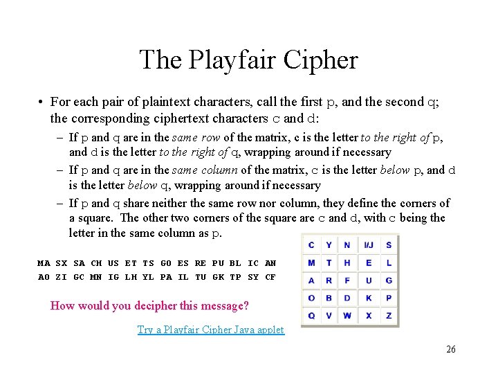 The Playfair Cipher • For each pair of plaintext characters, call the first p,