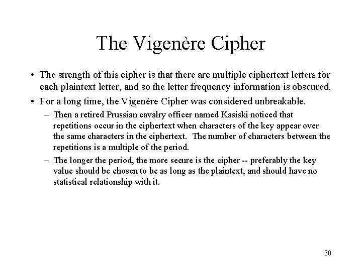The Vigenère Cipher • The strength of this cipher is that there are multiple
