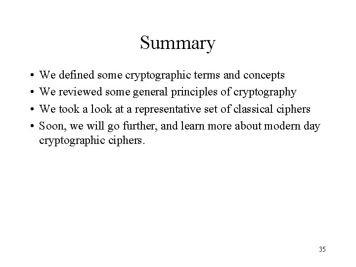 Summary • • We defined some cryptographic terms and concepts We reviewed some general