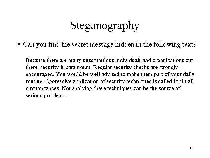 Steganography • Can you find the secret message hidden in the following text? Because