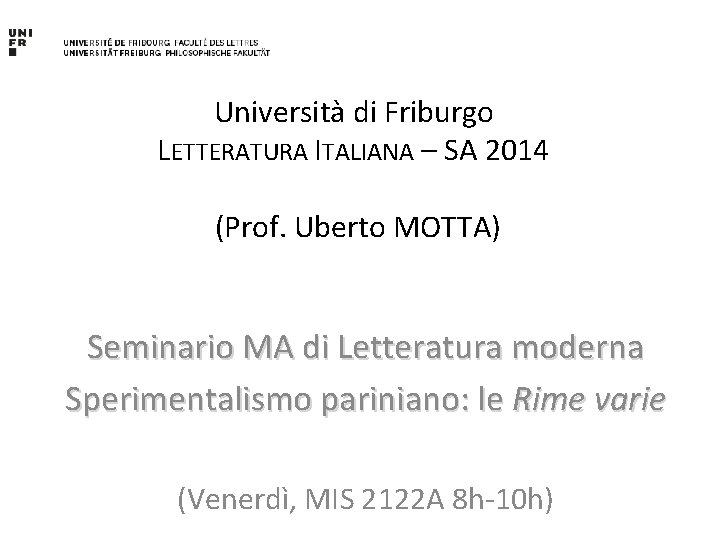 Università di Friburgo LETTERATURA ITALIANA – SA 2014 (Prof. Uberto MOTTA) Seminario MA di