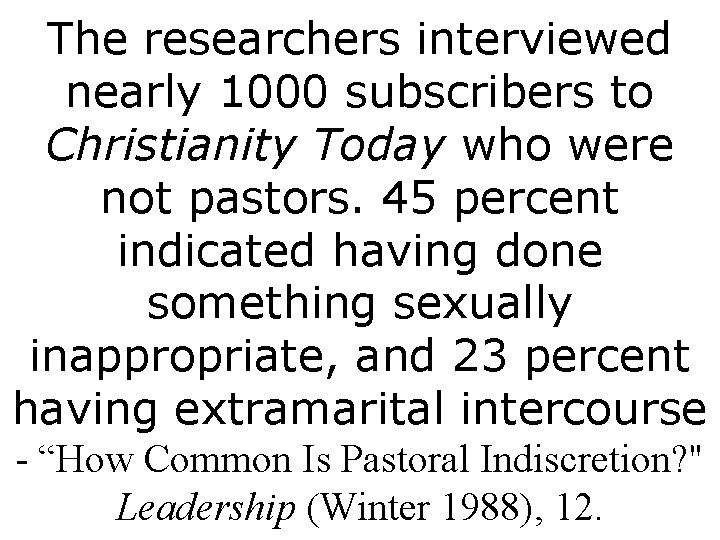 The researchers interviewed nearly 1000 subscribers to Christianity Today who were not pastors. 45