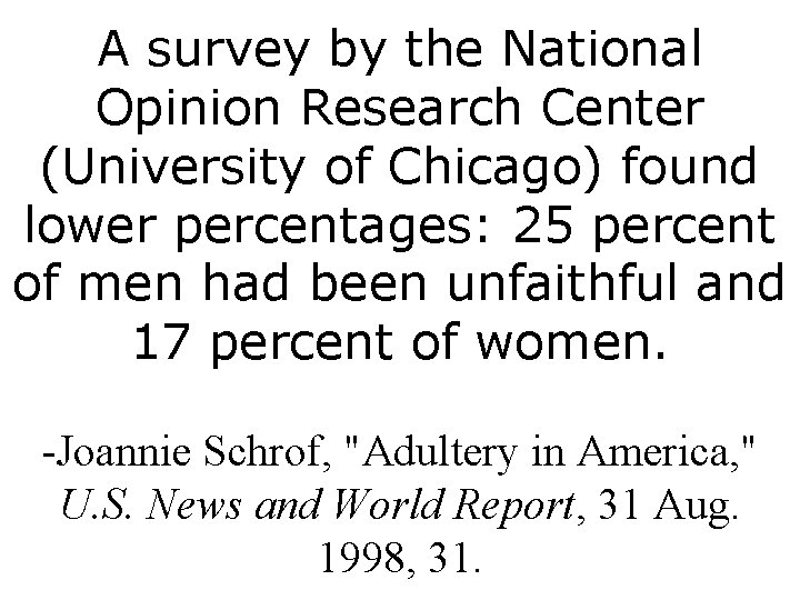A survey by the National Opinion Research Center (University of Chicago) found lower percentages: