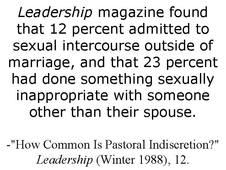 Leadership magazine found that 12 percent admitted to sexual intercourse outside of marriage, and