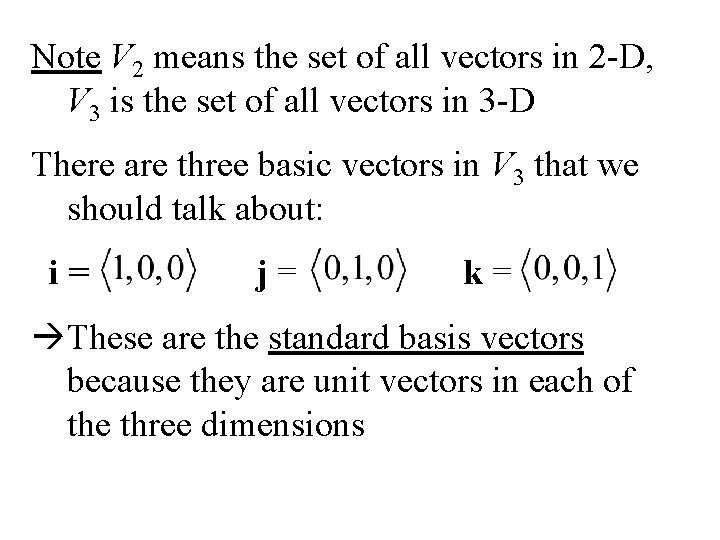 Note V 2 means the set of all vectors in 2 -D, V 3 Note V 2 means the set of all vectors in 2 -D, V 3