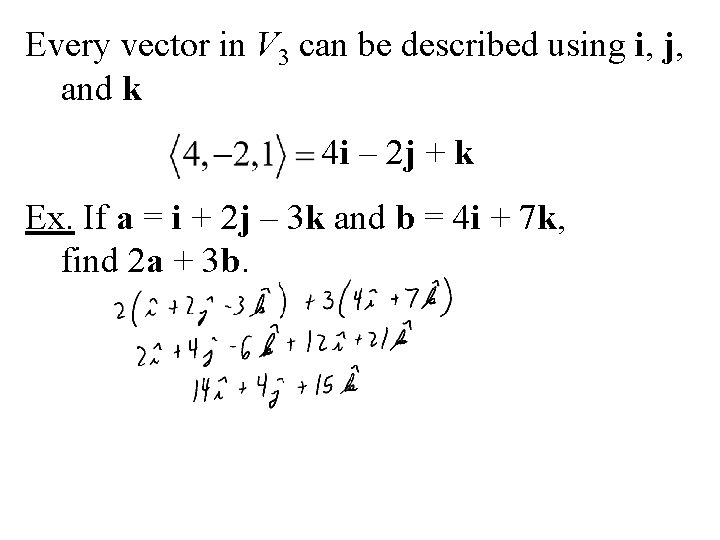 Every vector in V 3 can be described using i, j, and k 4 Every vector in V 3 can be described using i, j, and k 4