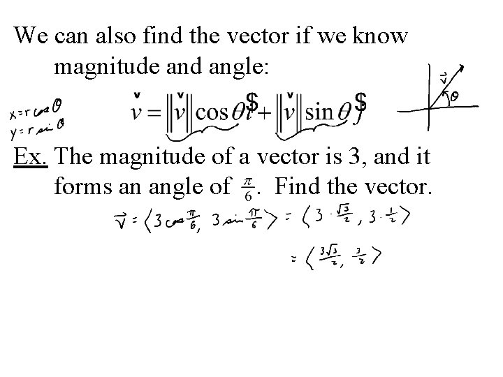 We can also find the vector if we know magnitude and angle: Ex. The We can also find the vector if we know magnitude and angle: Ex. The