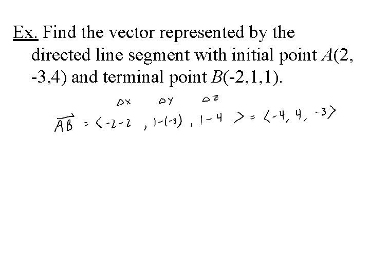 Ex. Find the vector represented by the directed line segment with initial point A(2, Ex. Find the vector represented by the directed line segment with initial point A(2,