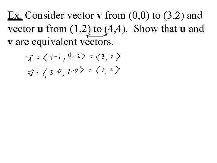 Ex. Consider vector v from (0, 0) to (3, 2) and vector u from Ex. Consider vector v from (0, 0) to (3, 2) and vector u from