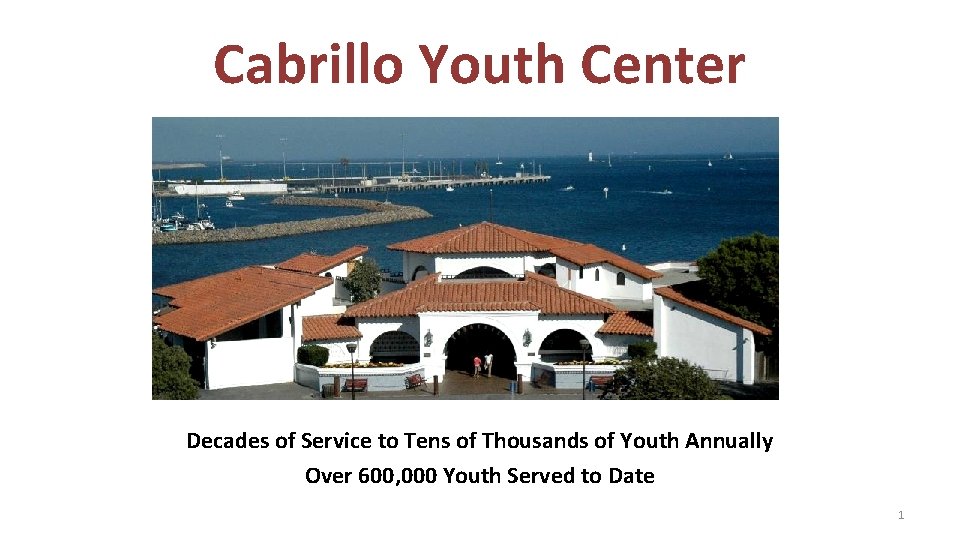 Cabrillo Youth Center Decades of Service to Tens of Thousands of Youth Annually Over