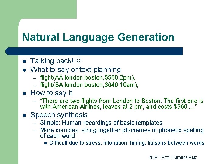 Natural Language Generation l l Talking back! What to say or text planning –