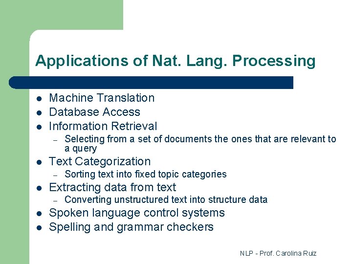 Applications of Nat. Lang. Processing l l l Machine Translation Database Access Information Retrieval