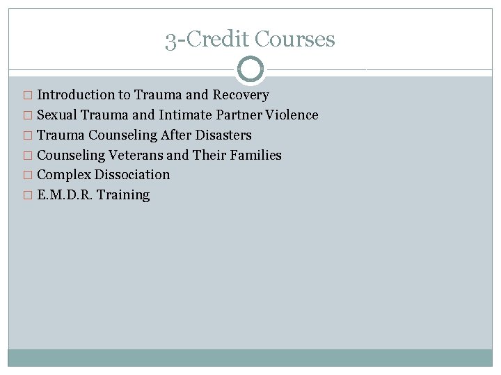 3 -Credit Courses � Introduction to Trauma and Recovery � Sexual Trauma and Intimate