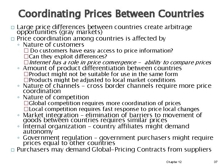 Coordinating Prices Between Countries � � Large price differences between countries create arbitrage opportunities