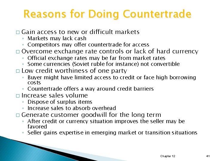 Reasons for Doing Countertrade � Gain access to new or difficult markets � Overcome