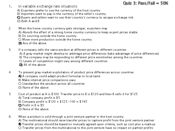 1. In variable exchange rate situations Quiz 3: Pass/Fail = 50% A) Exporters prefer