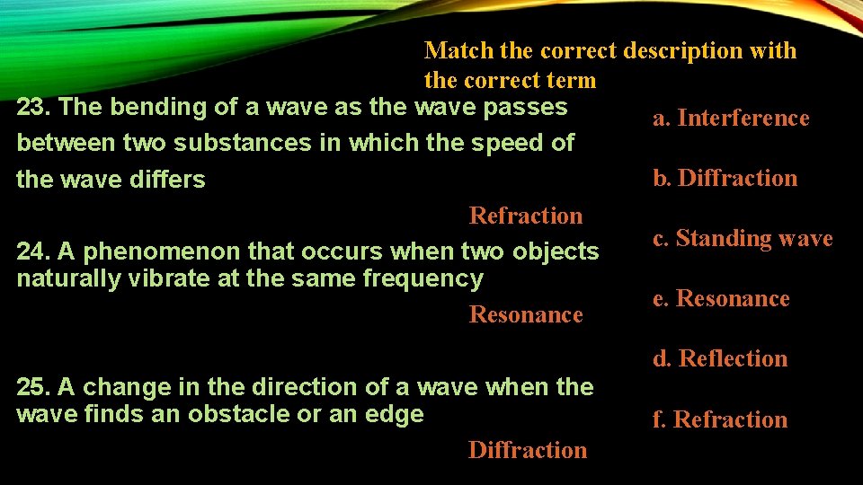 Match the correct description with the correct term 23. The bending of a wave