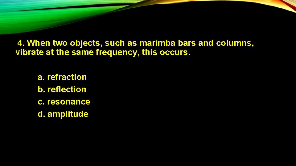 4. When two objects, such as marimba bars and columns, vibrate at the same