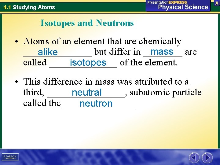 4. 1 Studying Atoms Isotopes and Neutrons • Atoms of an element that are