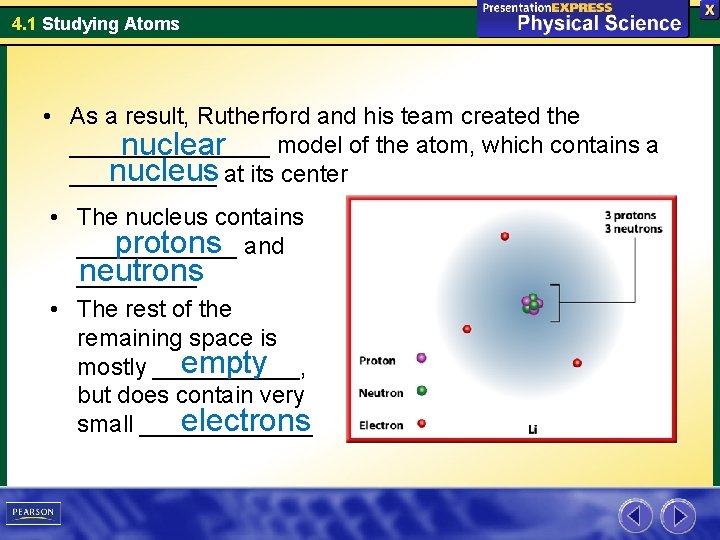 4. 1 Studying Atoms • As a result, Rutherford and his team created the