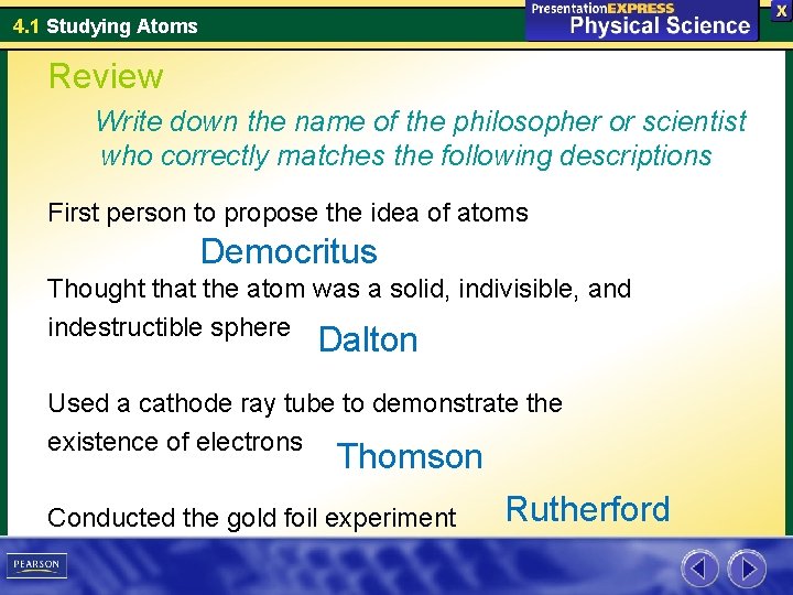 4. 1 Studying Atoms Review Write down the name of the philosopher or scientist