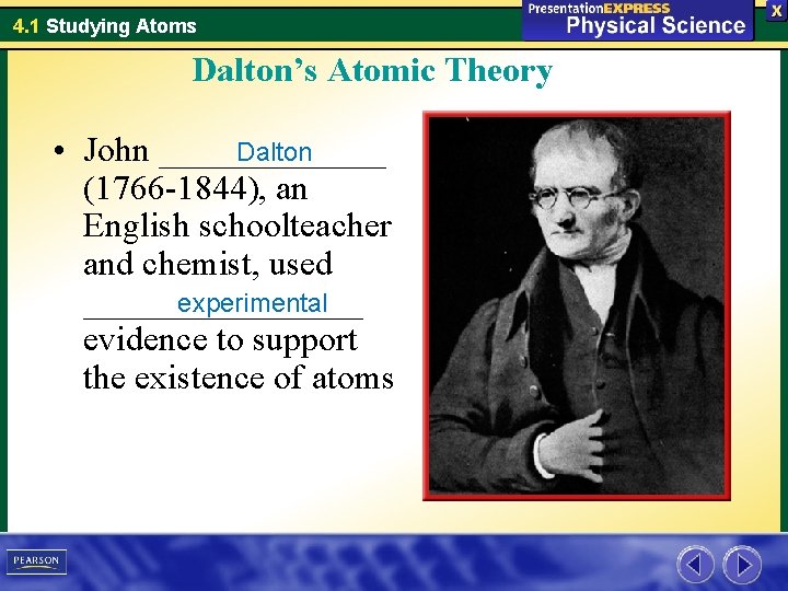 4. 1 Studying Atoms Dalton’s Atomic Theory Dalton • John _______ (1766 -1844), an
