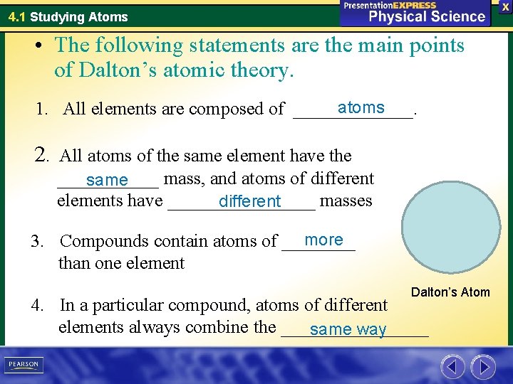 4. 1 Studying Atoms • The following statements are the main points of Dalton’s