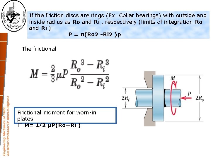 If the friction discs are rings (Ex: Collar bearings) with outside and inside radius