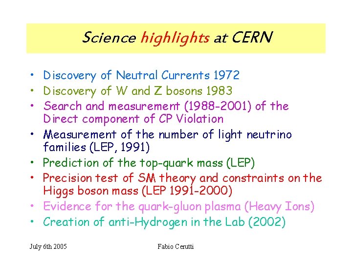 Science highlights at CERN • Discovery of Neutral Currents 1972 • Discovery of W