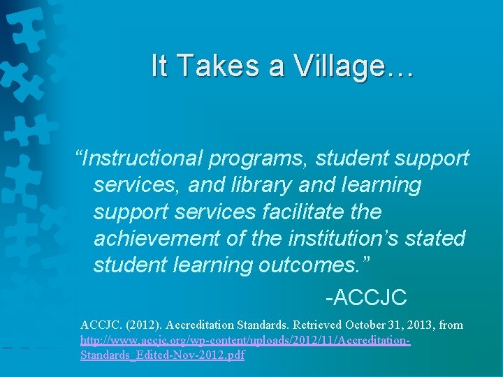 It Takes a Village… “Instructional programs, student support services, and library and learning support