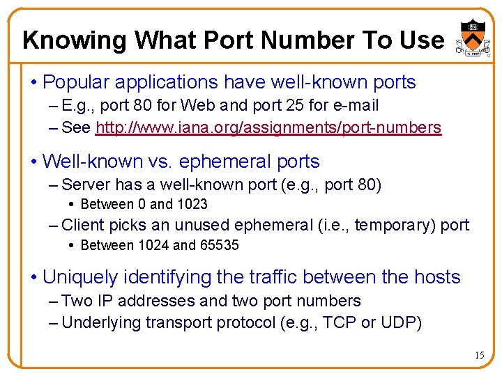 Knowing What Port Number To Use • Popular applications have well-known ports – E.