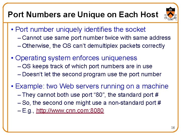 Port Numbers are Unique on Each Host • Port number uniquely identifies the socket