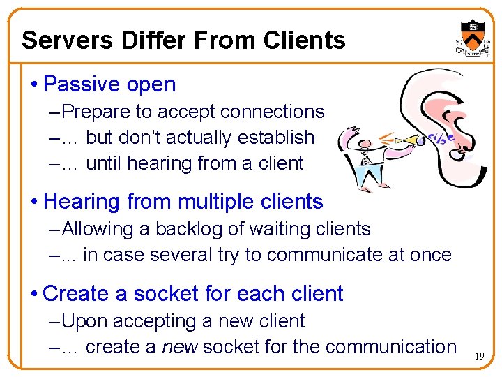 Servers Differ From Clients • Passive open – Prepare to accept connections – …