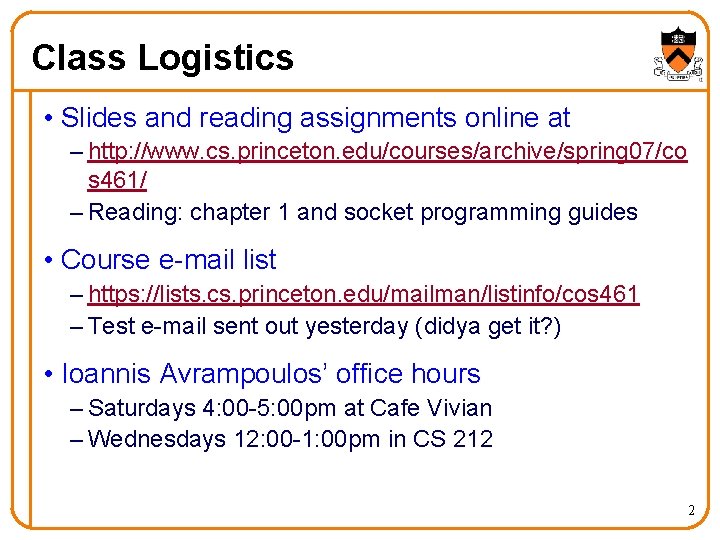 Class Logistics • Slides and reading assignments online at – http: //www. cs. princeton.