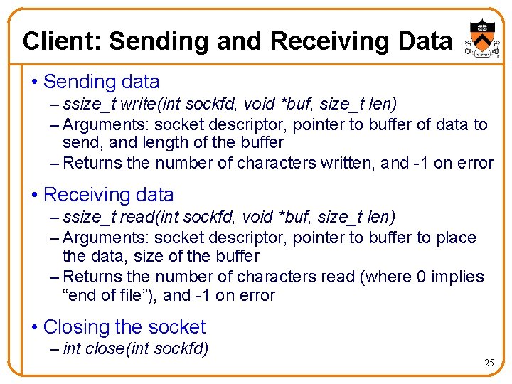 Client: Sending and Receiving Data • Sending data – ssize_t write(int sockfd, void *buf,