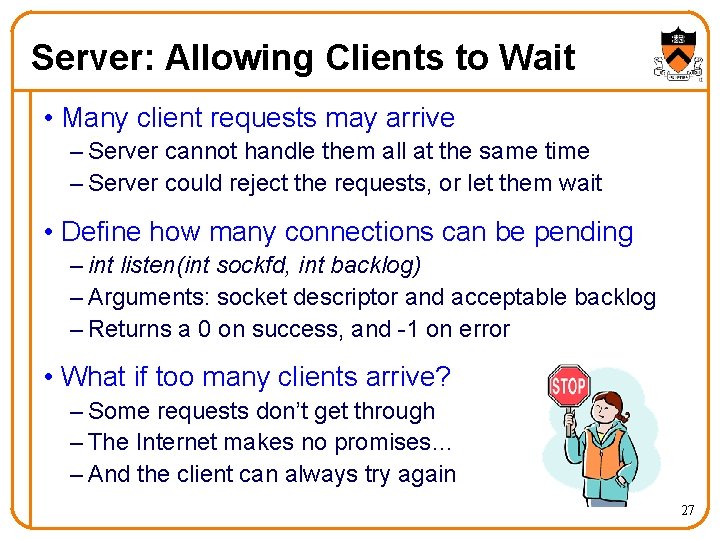 Server: Allowing Clients to Wait • Many client requests may arrive – Server cannot