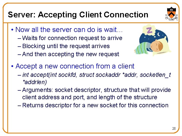 Server: Accepting Client Connection • Now all the server can do is wait… –